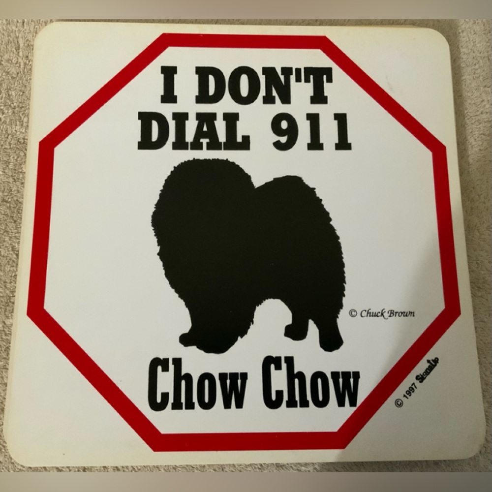 I Don’t Dial 911 Chow Chow Dog Sign 11X11